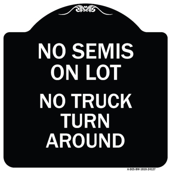 Driveway No Semis on Lot No Truck Turn Around Heavy-Gauge Aluminum Sign, 18" x 18", BW-1818-24127